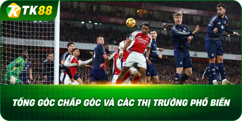Tổng Góc Chấp Góc Và Các Thị Trường Phổ Biến