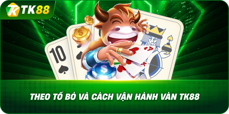 Theo Tố Bỏ Và Cách Vận Hành Ván  Liêng