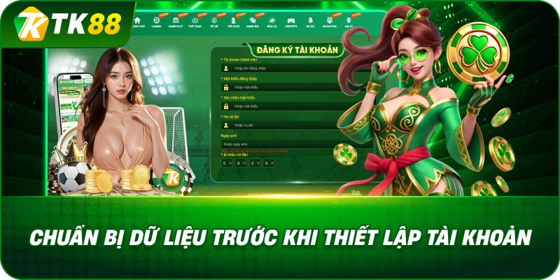Chuẩn Bị Dữ Liệu Trước Khi Thiết Lập Tài Khoản