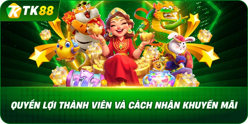 Quyền Lợi Thành Viên Và Cách Nhận Khuyến Mãi